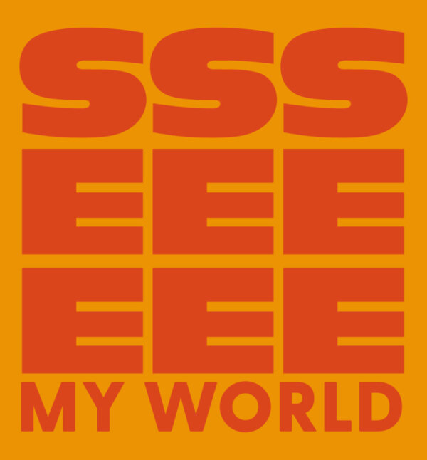 A yellow and orange image that reads 'SSSEEE MY WORLD'.